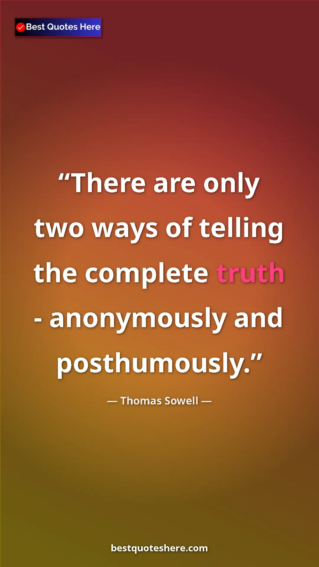 Pinterest quote poster by Thomas Sowell: "There are only two ways of telling the complete truth -..."
