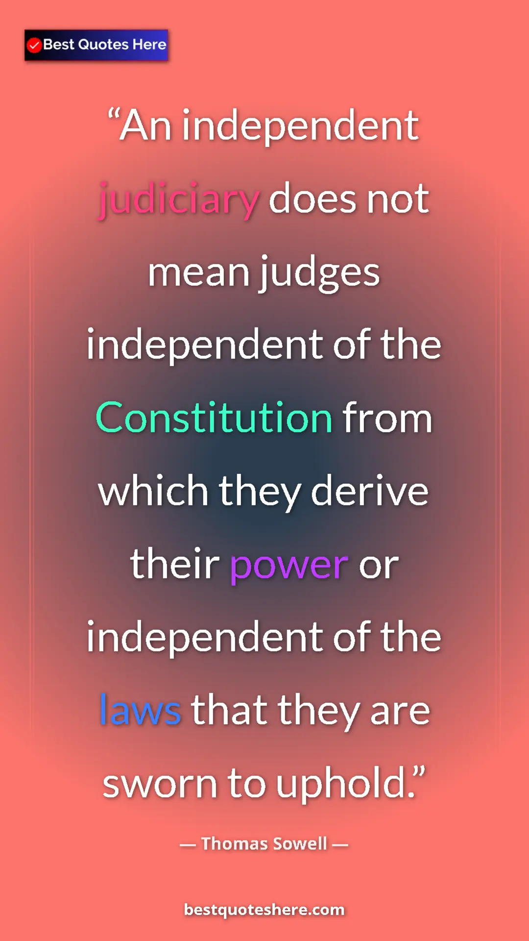 Pinterest quote poster by Thomas Sowell: "An independent judiciary does not mean judges independent..."