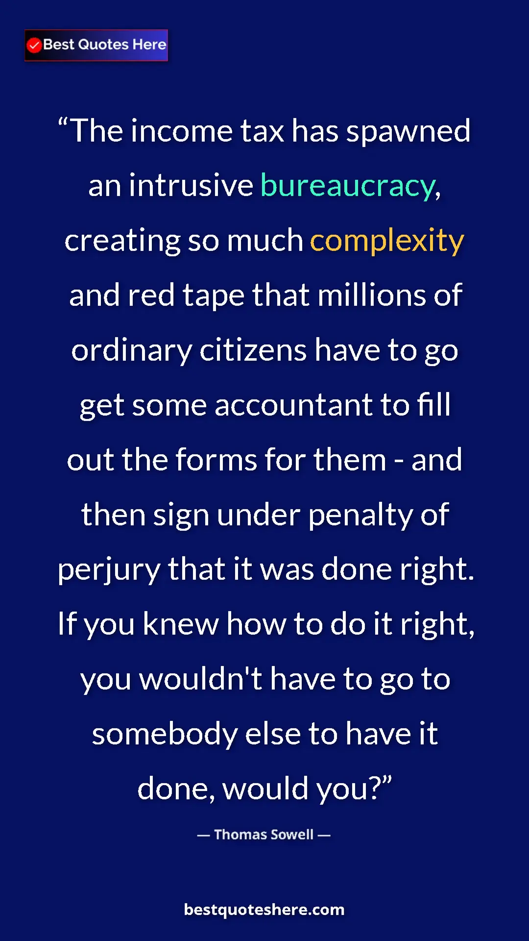 Thomas Sowell Quote Card: "The income tax has spawned an intrusive bureaucracy,..." Pinterest quote poster by Thomas Sowell: "The income tax has spawned an intrusive bureaucracy,..."
