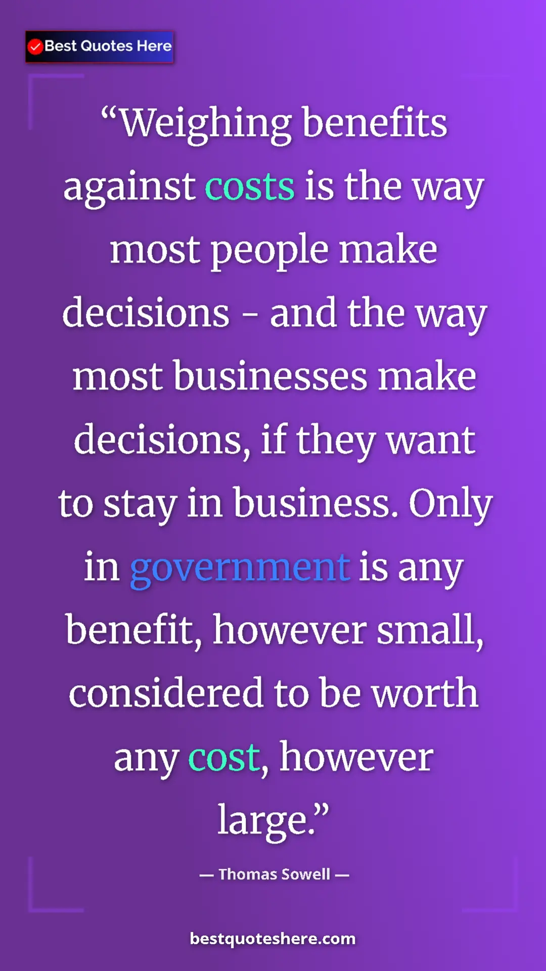 Pinterest quote poster by Thomas Sowell: "Weighing benefits against costs is the way most people make..."