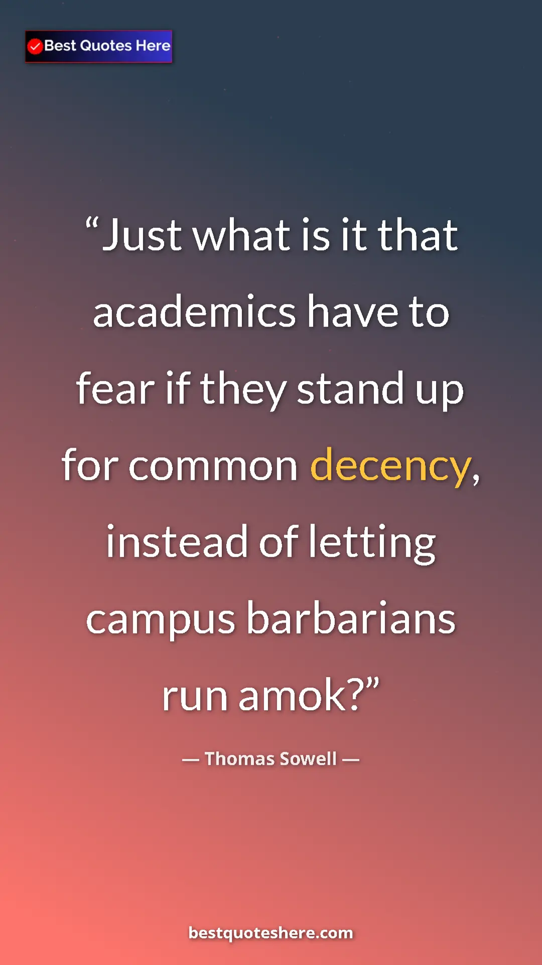 Thomas Sowell Quote Card: "Just what is it that academics have to fear if they stand..." Pinterest quote poster by Thomas Sowell: "Just what is it that academics have to fear if they stand..."
