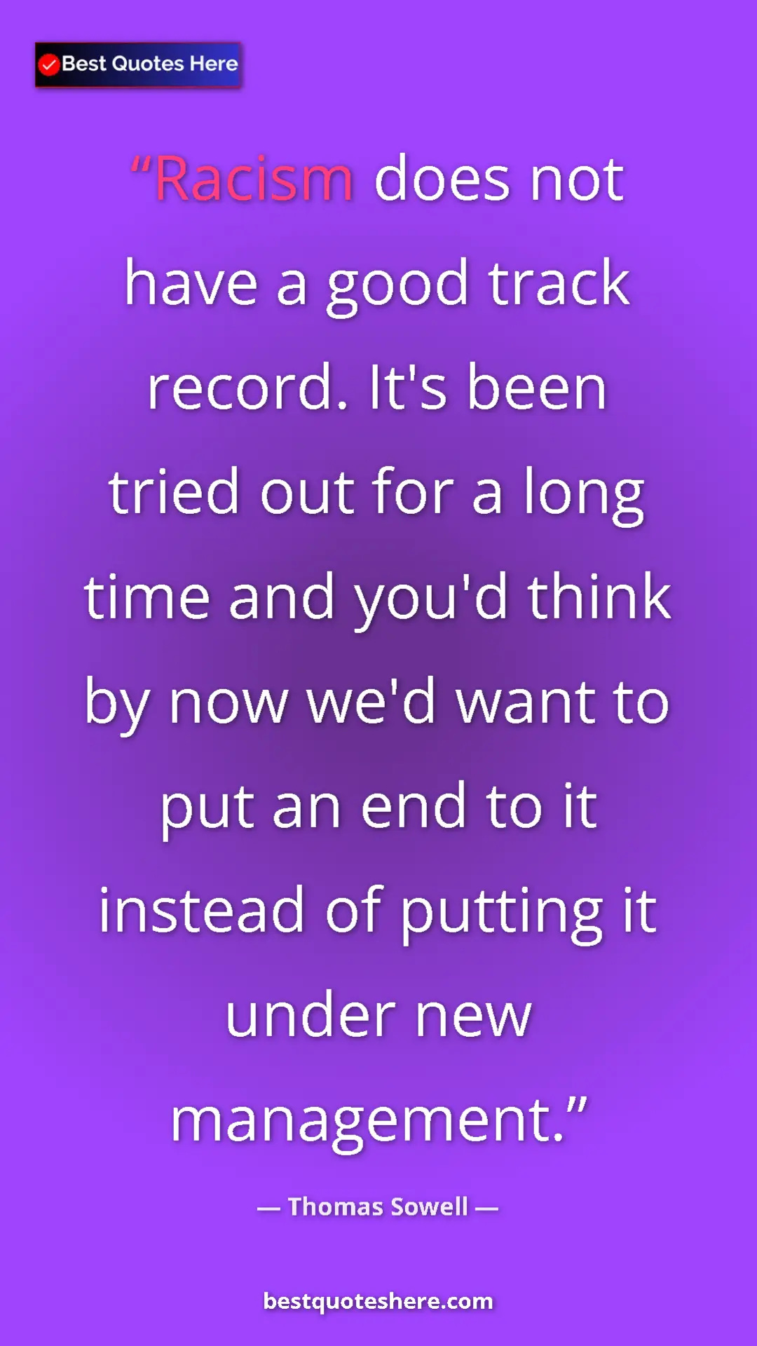 Pinterest quote poster by Thomas Sowell: "Racism does not have a good track record. It's been tried..."