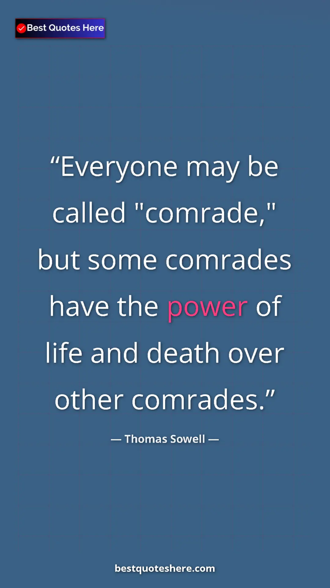 Pinterest quote poster by Thomas Sowell: "Everyone may be called "comrade," but some comrades have..."