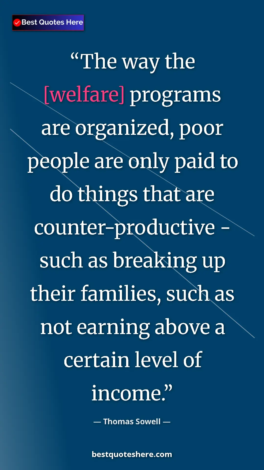 Pinterest quote poster by Thomas Sowell: "The way the [welfare] programs are organized, poor people..."