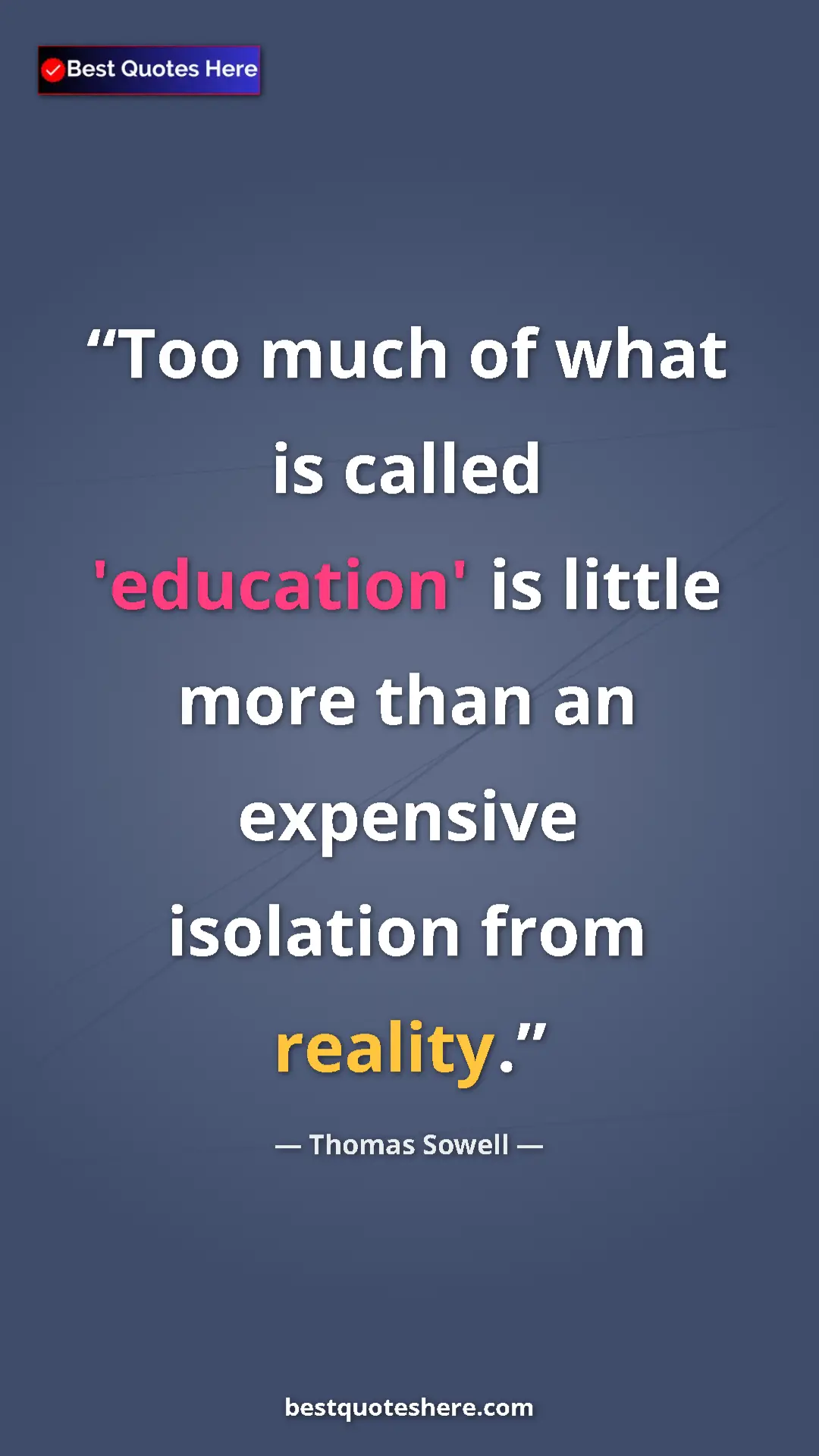 Pinterest quote poster by Thomas Sowell: "Too much of what is called 'education' is little more than..."