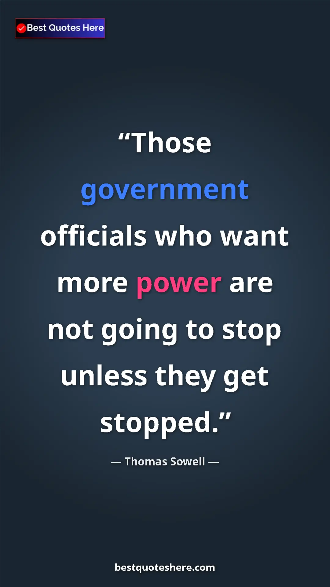Pinterest quote poster by Thomas Sowell: "Those government officials who want more power are not..."
