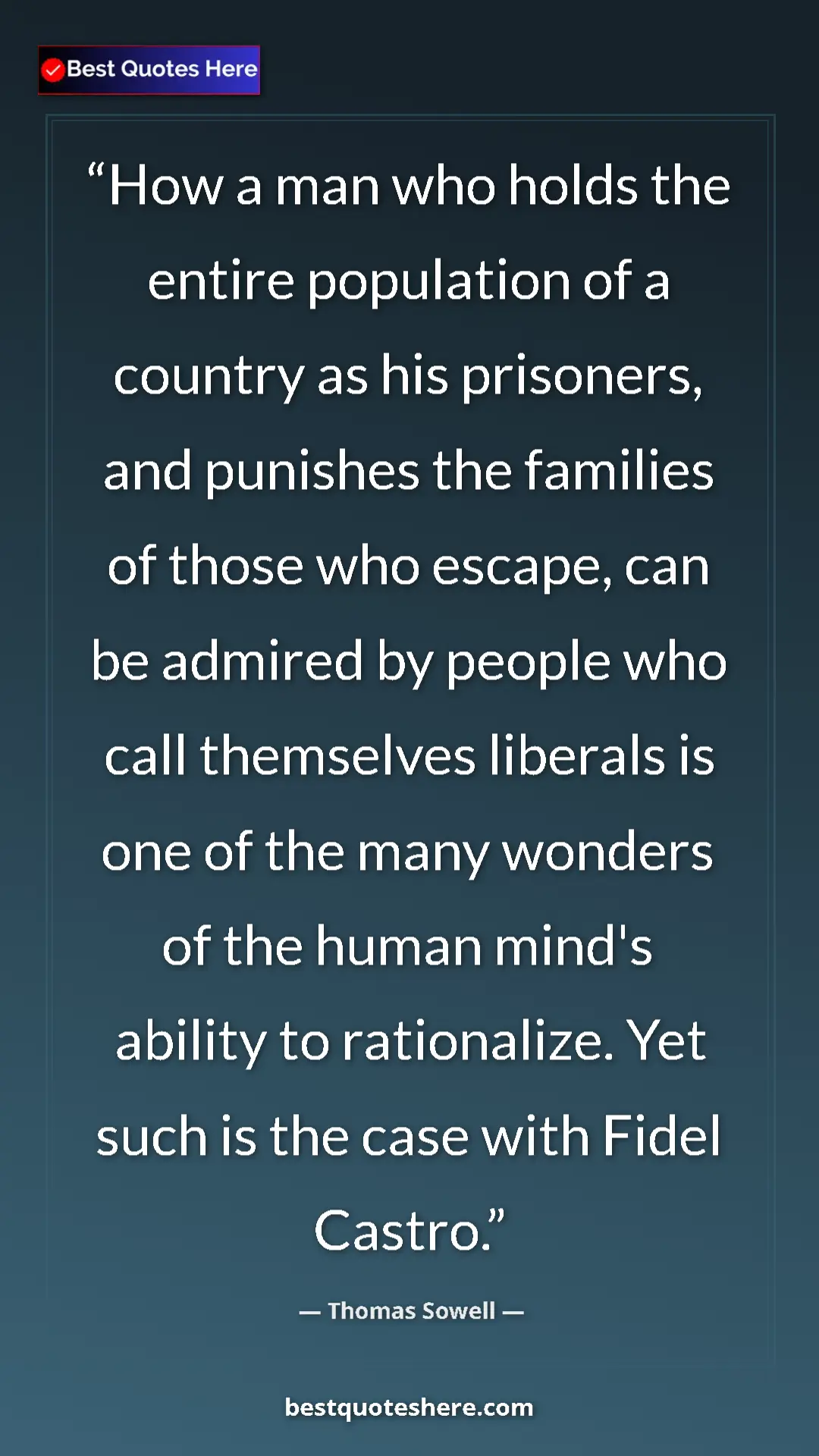 Thomas Sowell Quote Card: "How a man who holds the entire population of a country as hi" Pinterest quote poster by Thomas Sowell: "How a man who holds the entire population of a country as hi"
