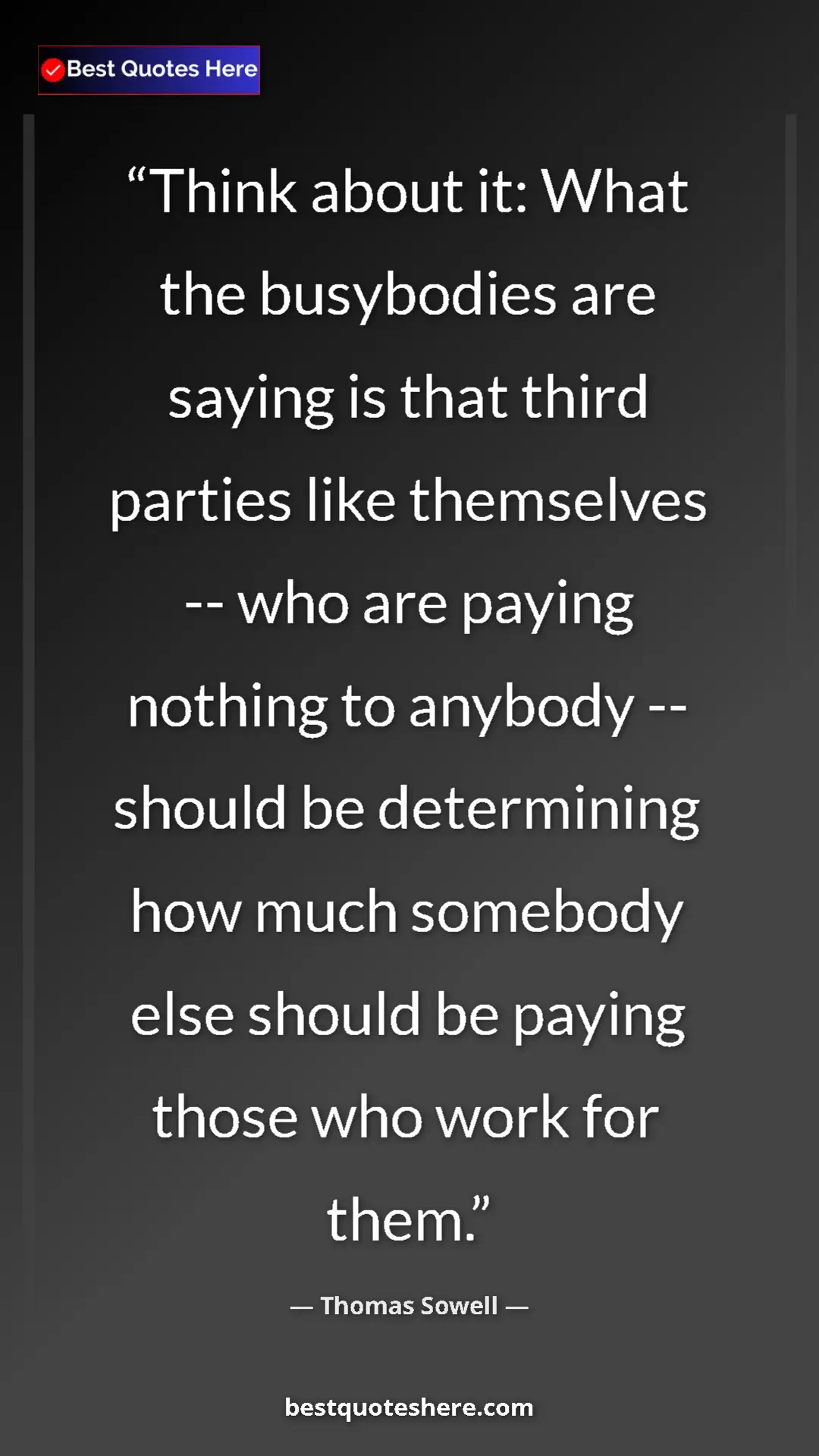 Pinterest quote poster by Thomas Sowell: "Think about it: What the busybodies are saying is that third"