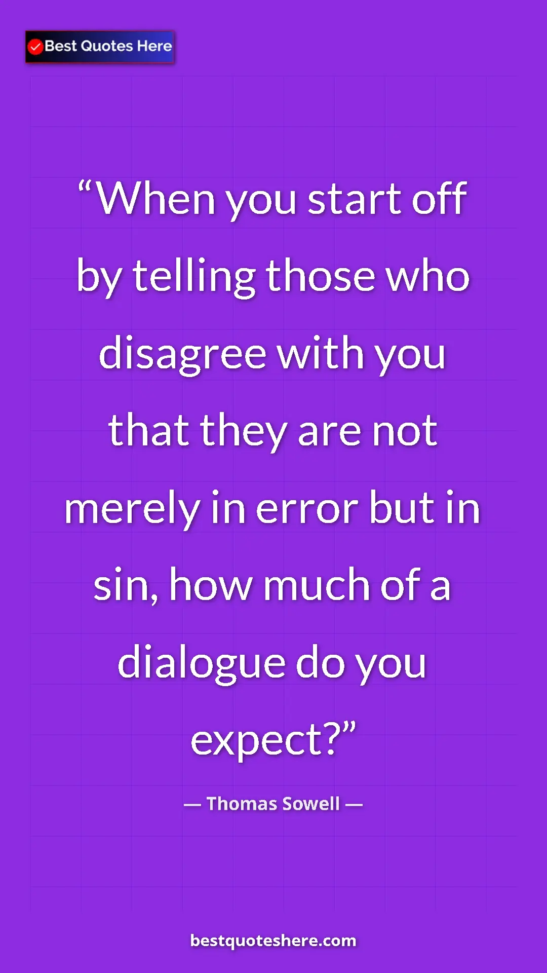 Pinterest quote poster by Thomas Sowell: "When you start off by telling those who disagree with you..."