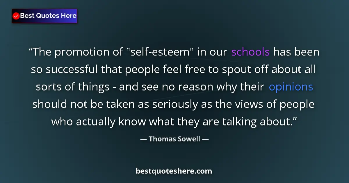 Quote by Thomas Sowell: The promotion of 