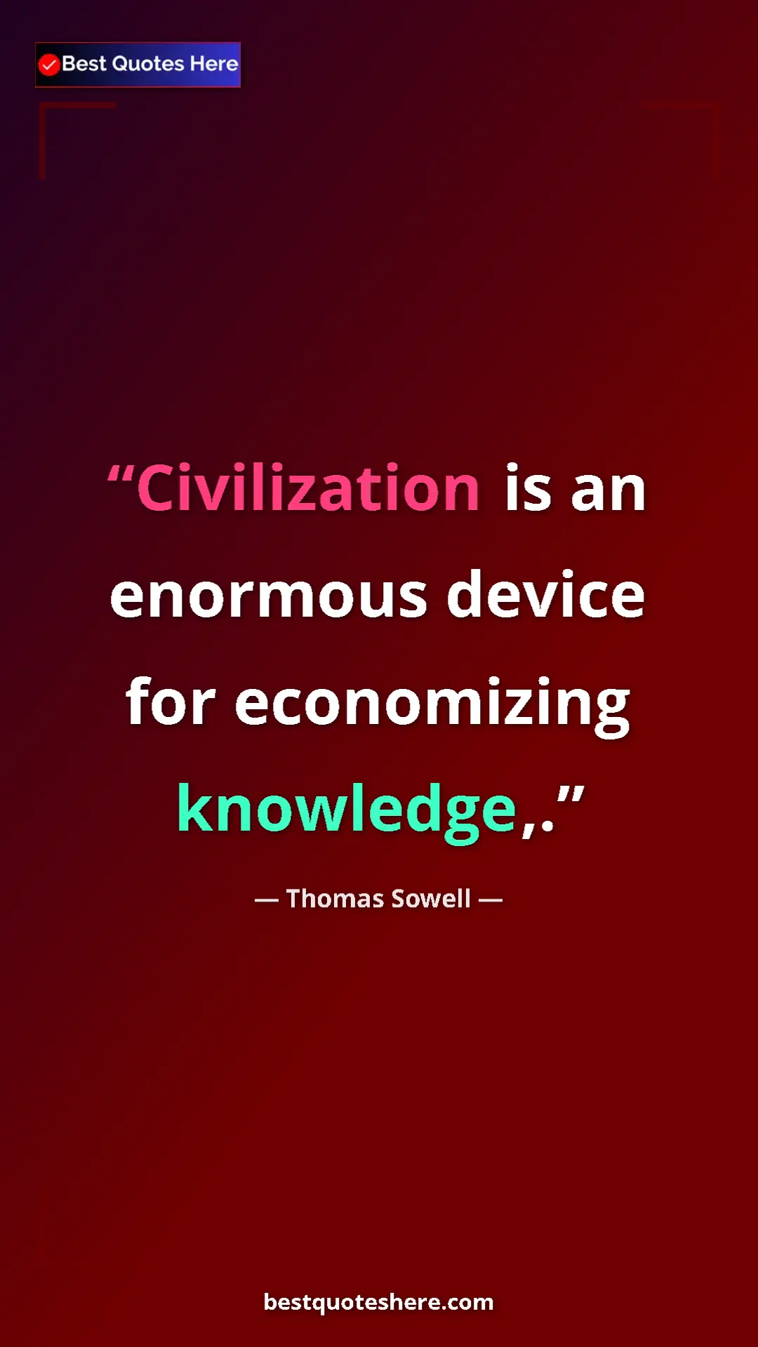 Pinterest quote poster by Thomas Sowell: "Civilization is an enormous device for economizing..."