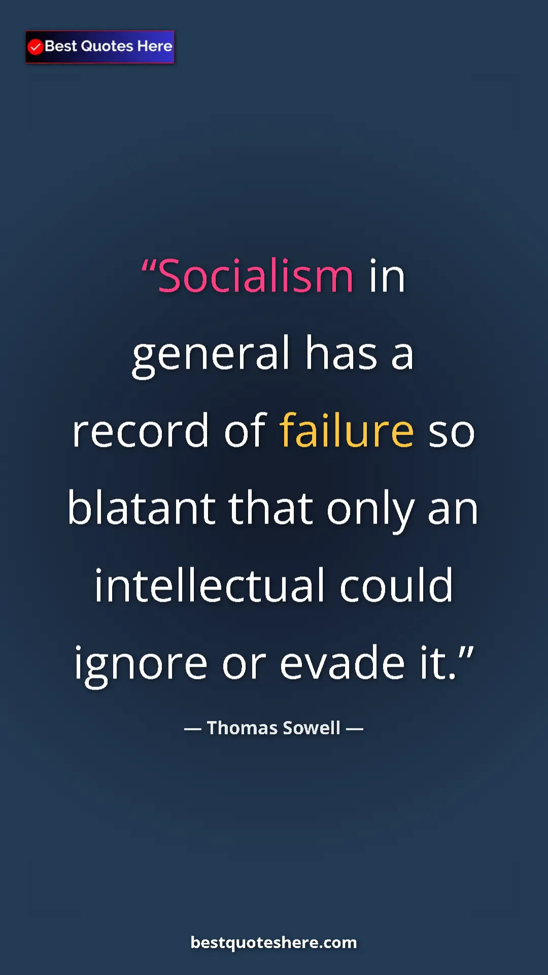 Thomas Sowell Quote Card: "Socialism in general has a record of failure so blatant..." Pinterest quote poster by Thomas Sowell: "Socialism in general has a record of failure so blatant..."