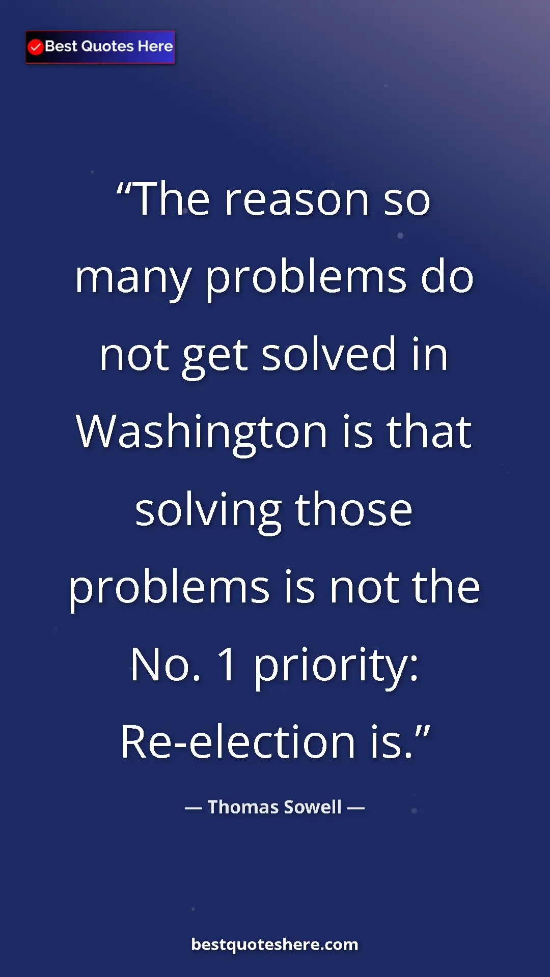 Pinterest quote poster by Thomas Sowell: "The reason so many problems do not get solved in Washington..."