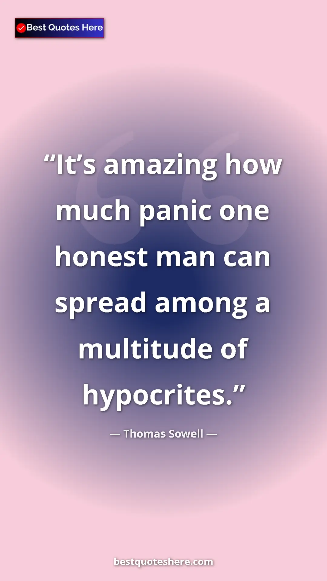 Pinterest quote poster by Thomas Sowell: "It’s amazing how much panic one honest man can spread among..."