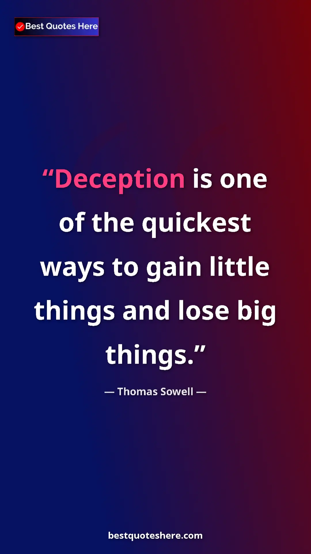 Pinterest quote poster by Thomas Sowell: "Deception is one of the quickest ways to gain little things..."