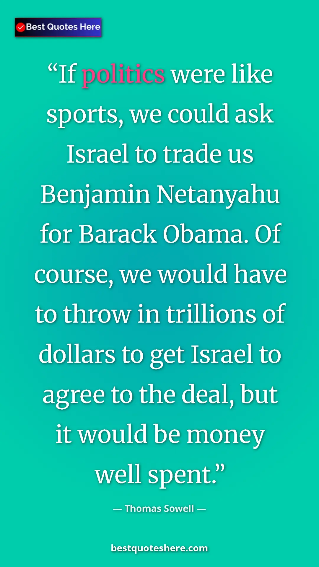 Pinterest quote poster by Thomas Sowell: "If politics were like sports, we could ask Israel to trade..."