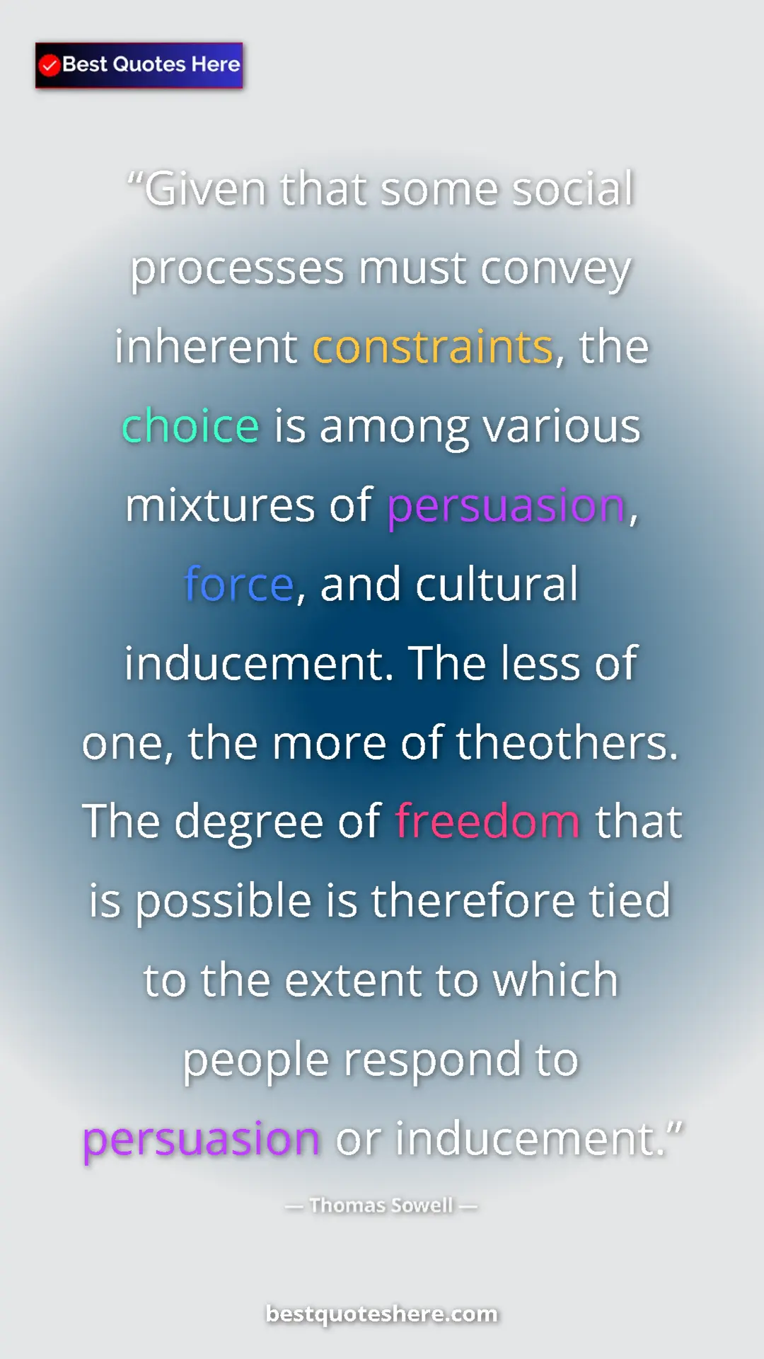 Pinterest quote poster by Thomas Sowell: "Given that some social processes must convey inherent..."