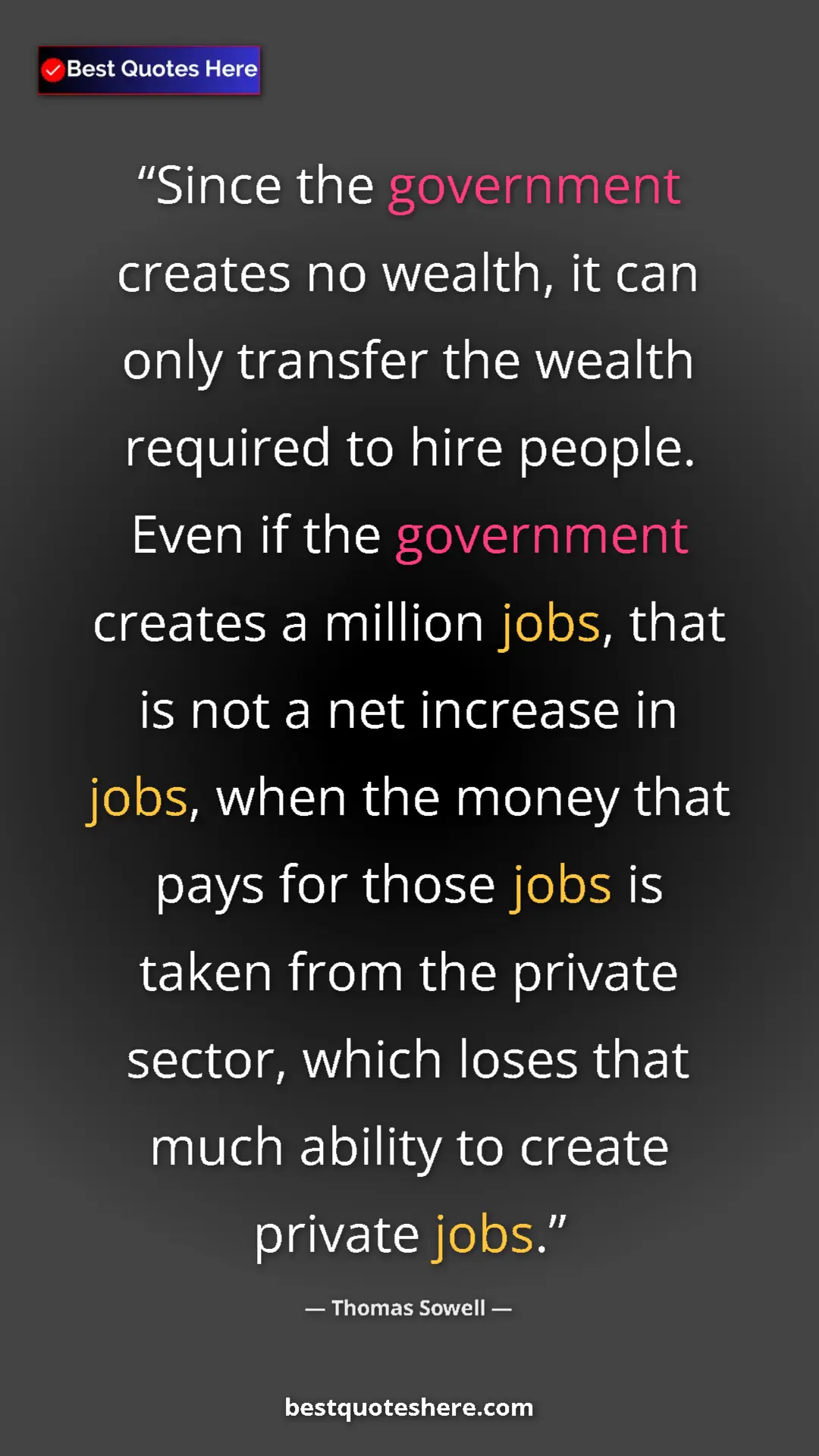 Pinterest quote poster by Thomas Sowell: "Since the government creates no wealth, it can only..."