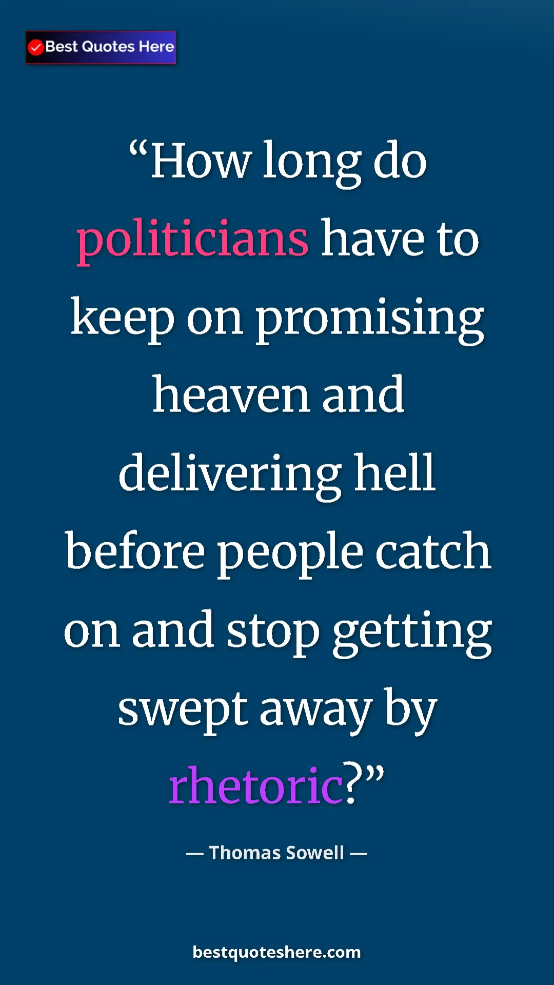 Pinterest quote poster by Thomas Sowell: "How long do politicians have to keep on promising heaven..."