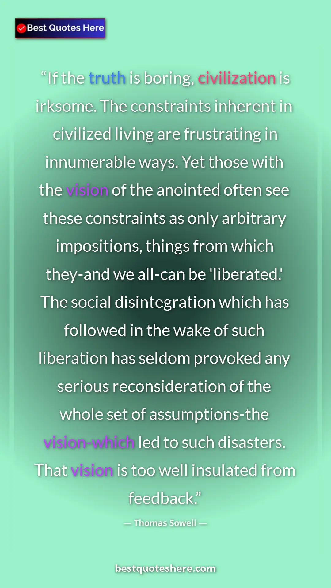 Pinterest quote poster by Thomas Sowell: "If the truth is boring, civilization is irksome. The..."