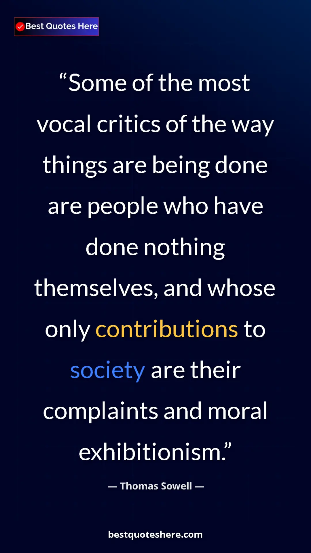 Pinterest quote poster by Thomas Sowell: "Some of the most vocal critics of the way things are being..."