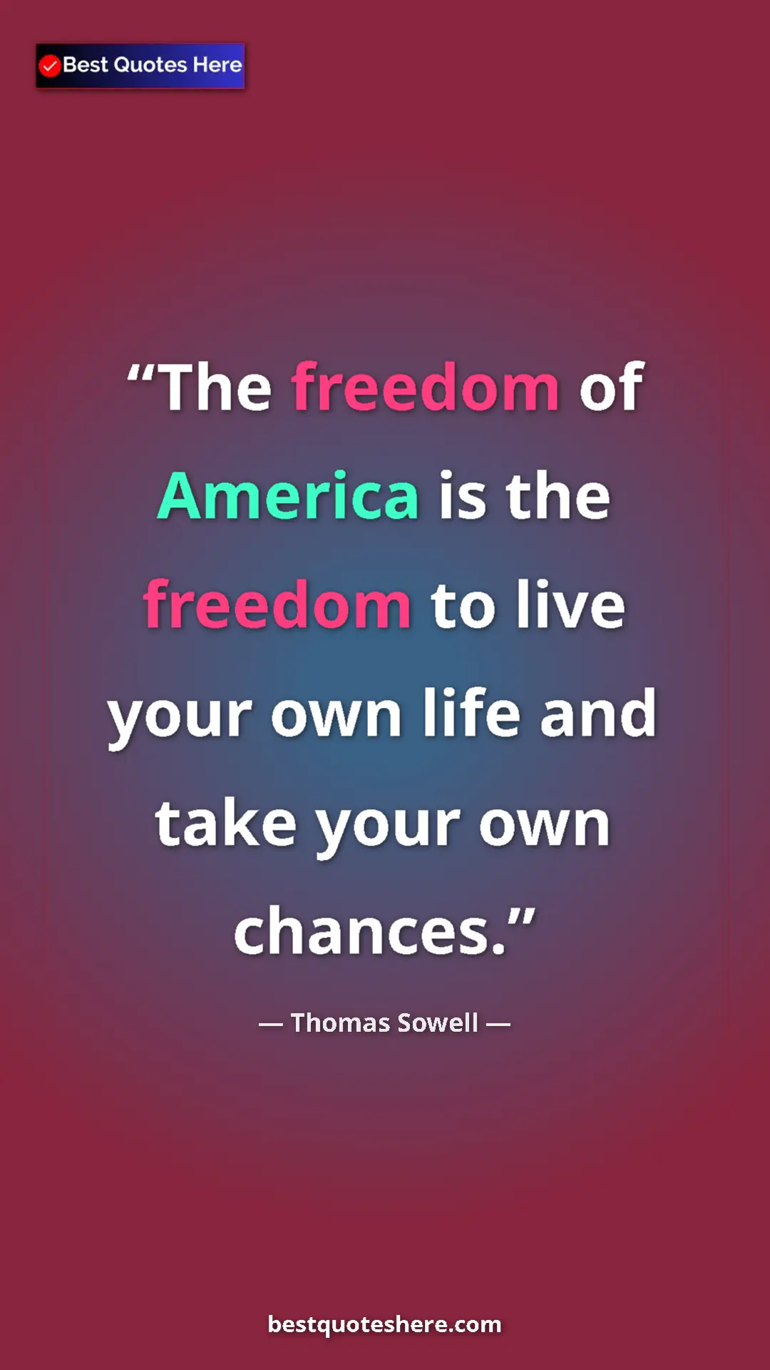 Thomas Sowell Quote Card: "The freedom of America is the freedom to live your own life..." Pinterest quote poster by Thomas Sowell: "The freedom of America is the freedom to live your own life..."