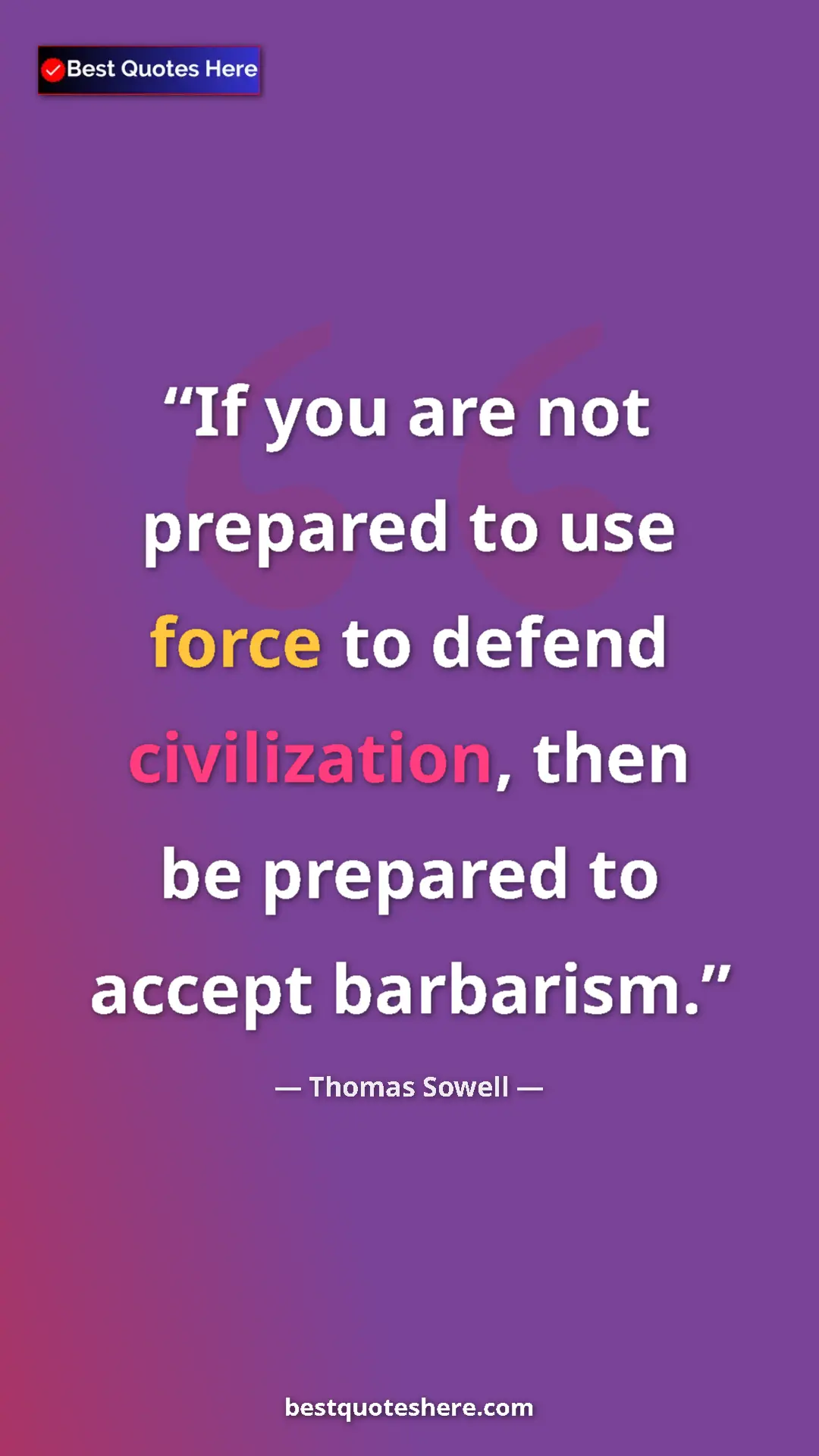Pinterest quote poster by Thomas Sowell: "If you are not prepared to use force to defend..."