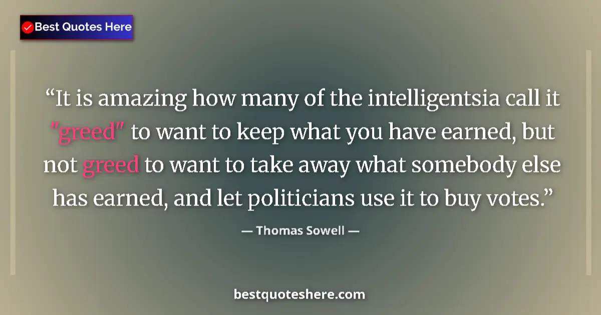 Quote by Thomas Sowell: It is amazing how many of the intelligentsia call it 