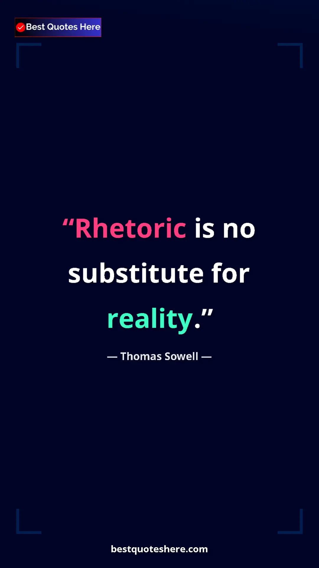 Pinterest quote poster by Thomas Sowell: "Rhetoric is no substitute for reality."