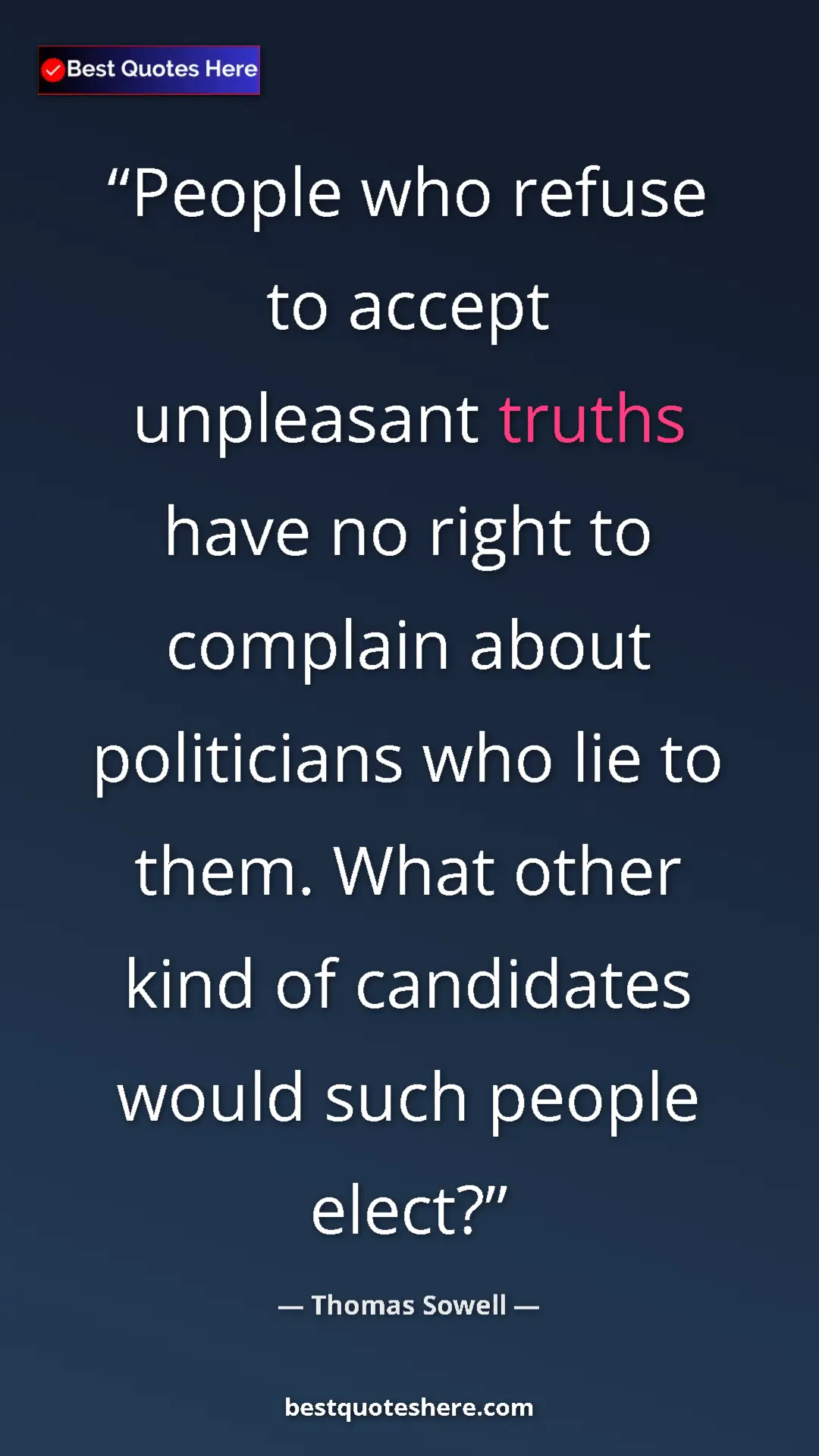 Pinterest quote poster by Thomas Sowell: "People who refuse to accept unpleasant truths have no right..."