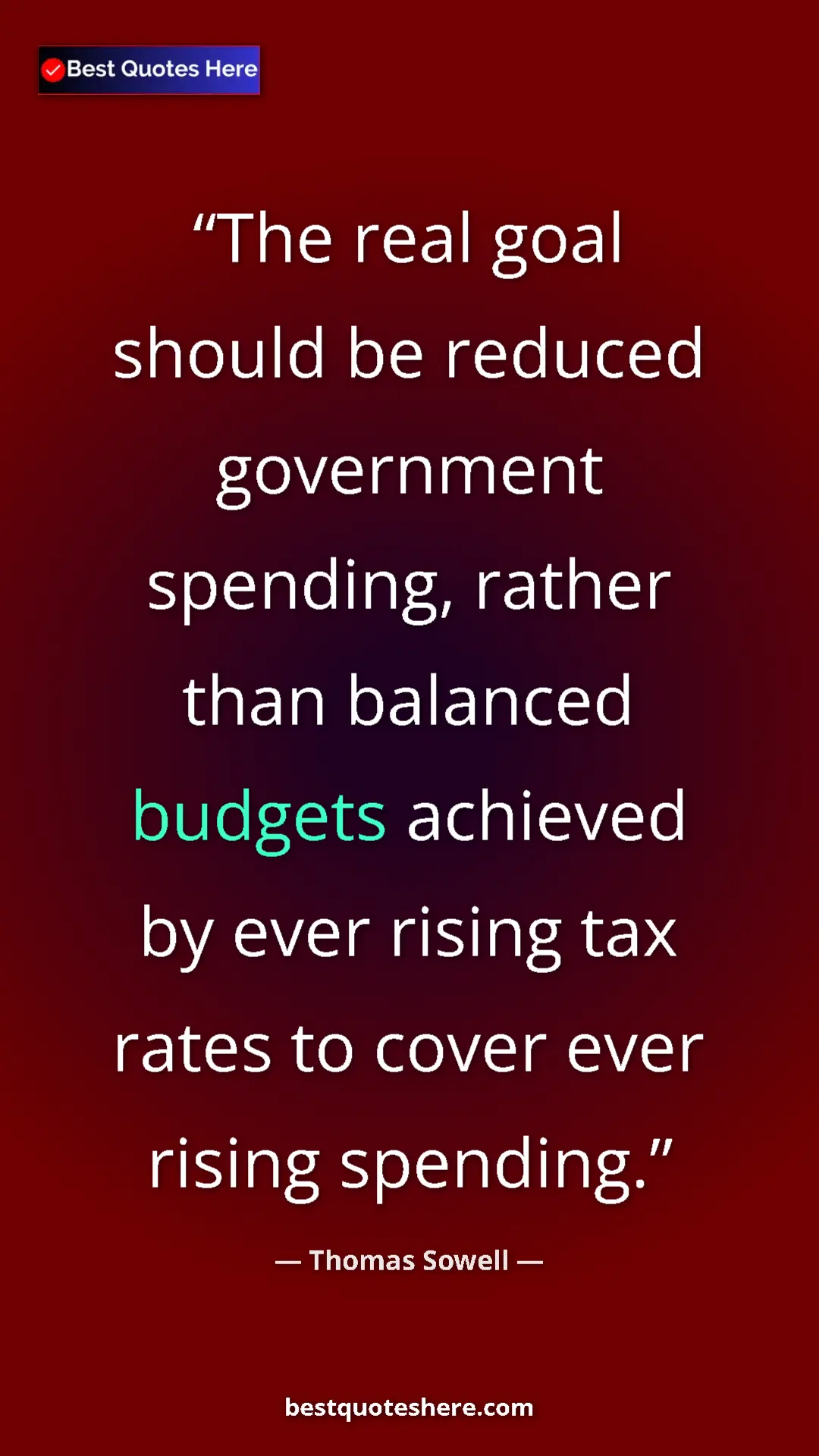 Pinterest quote poster by Thomas Sowell: "The real goal should be reduced government spending, rather..."