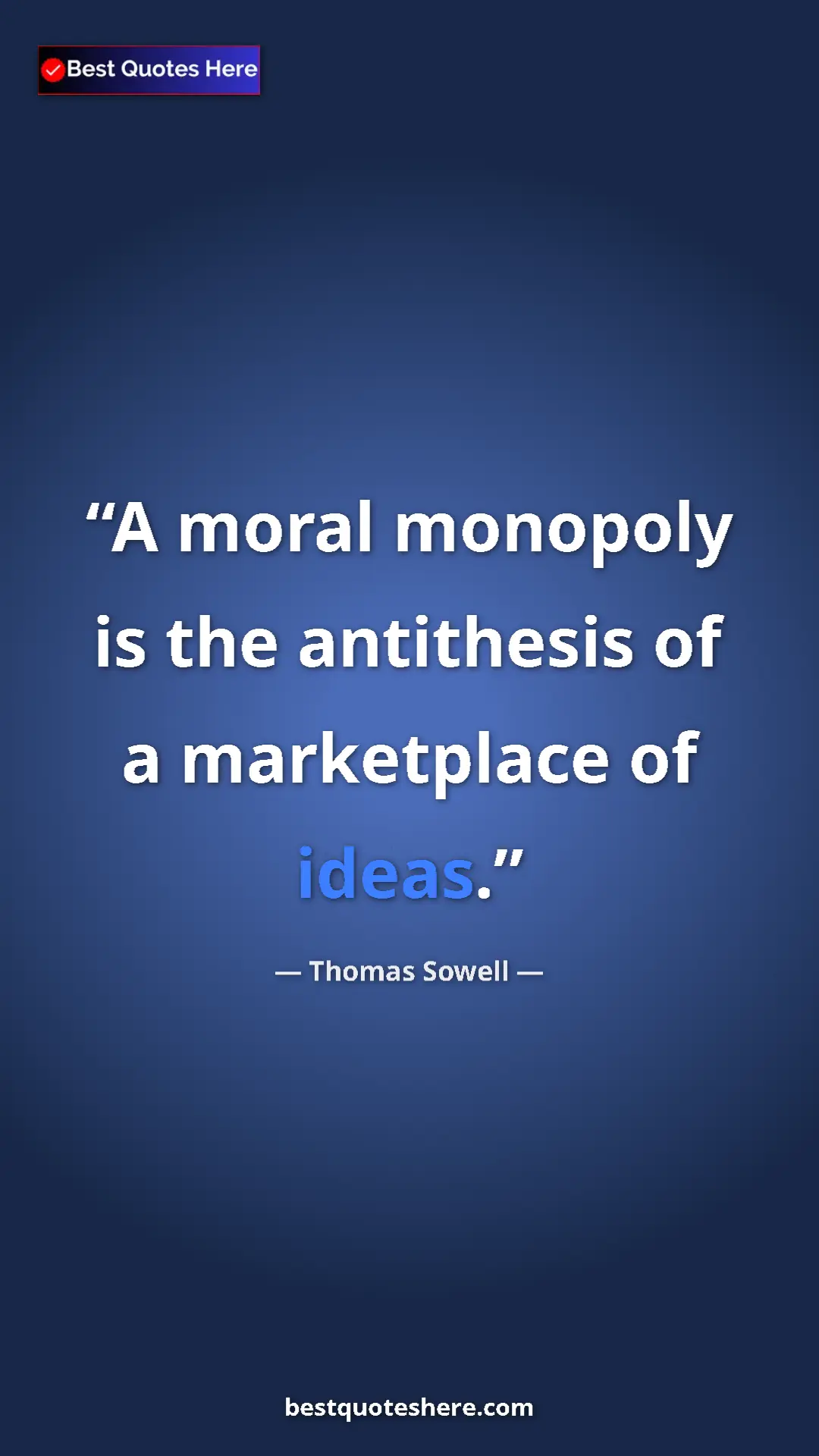 Pinterest quote poster by Thomas Sowell: "A moral monopoly is the antithesis of a marketplace of..."