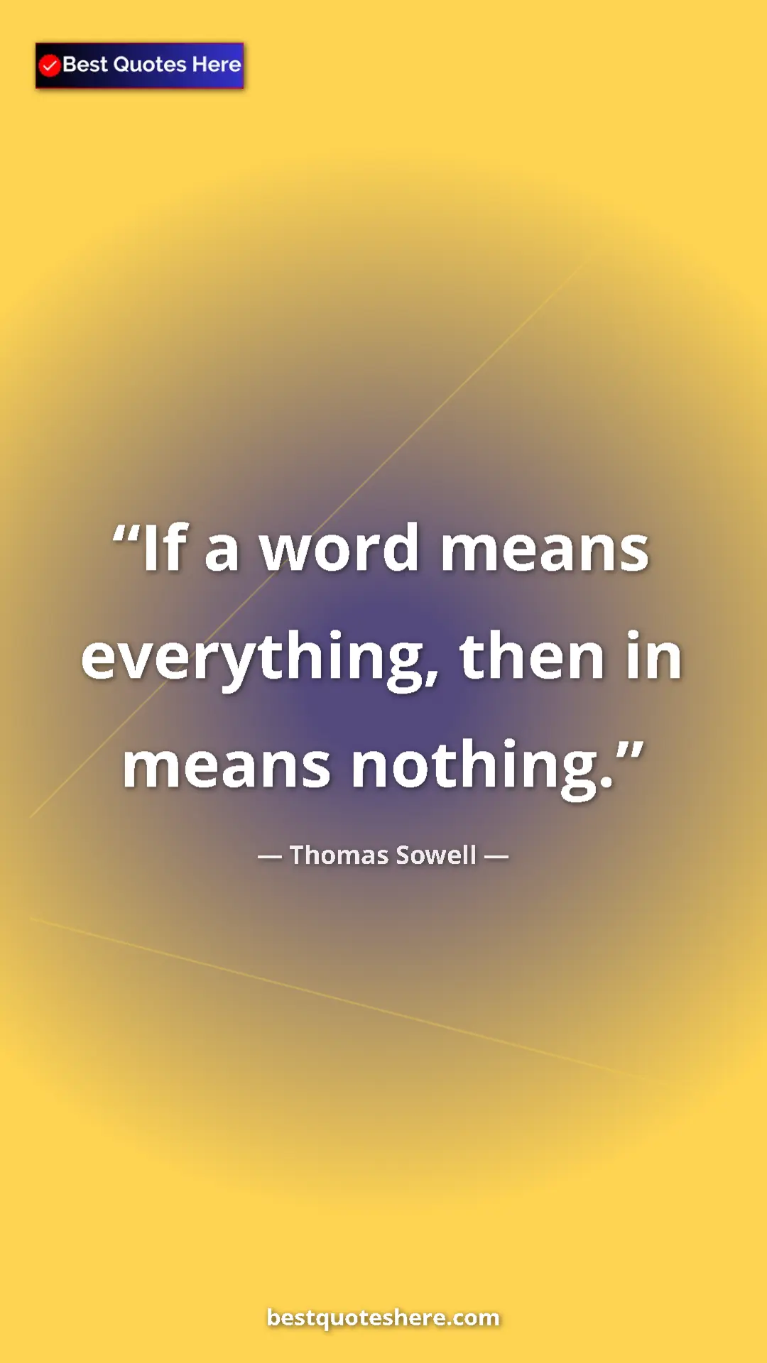 Pinterest quote poster by Thomas Sowell: "If a word means everything, then in means nothing."