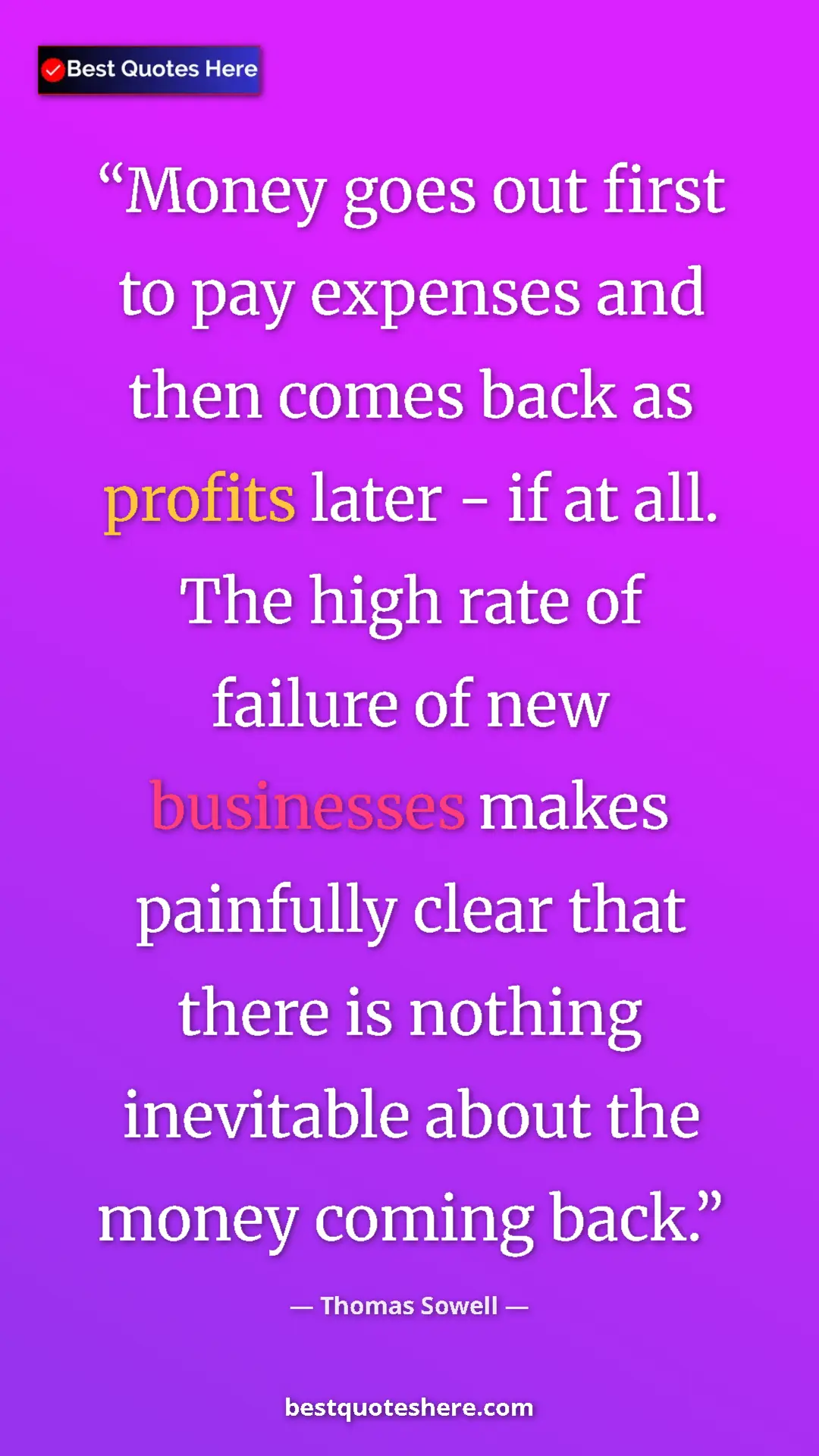 Pinterest quote poster by Thomas Sowell: "Money goes out first to pay expenses and then comes back as..."