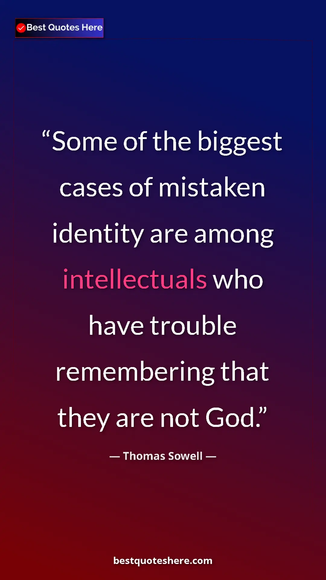 Pinterest quote poster by Thomas Sowell: "Some of the biggest cases of mistaken identity are among..."