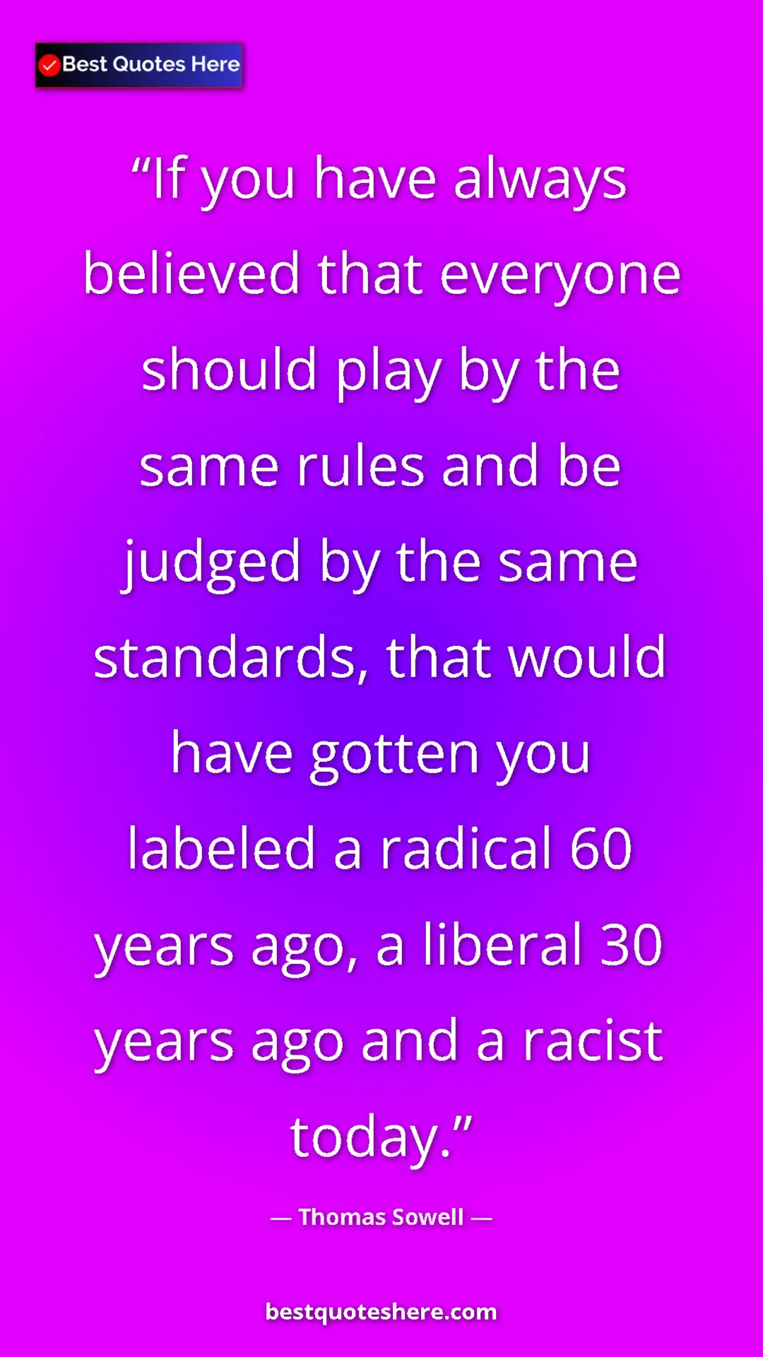 Thomas Sowell Quote Card: "If you have always believed that everyone should play by the" Pinterest quote poster by Thomas Sowell: "If you have always believed that everyone should play by the"