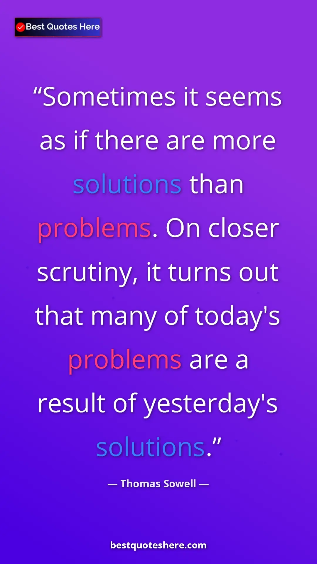 Pinterest quote poster by Thomas Sowell: "Sometimes it seems as if there are more solutions than..."