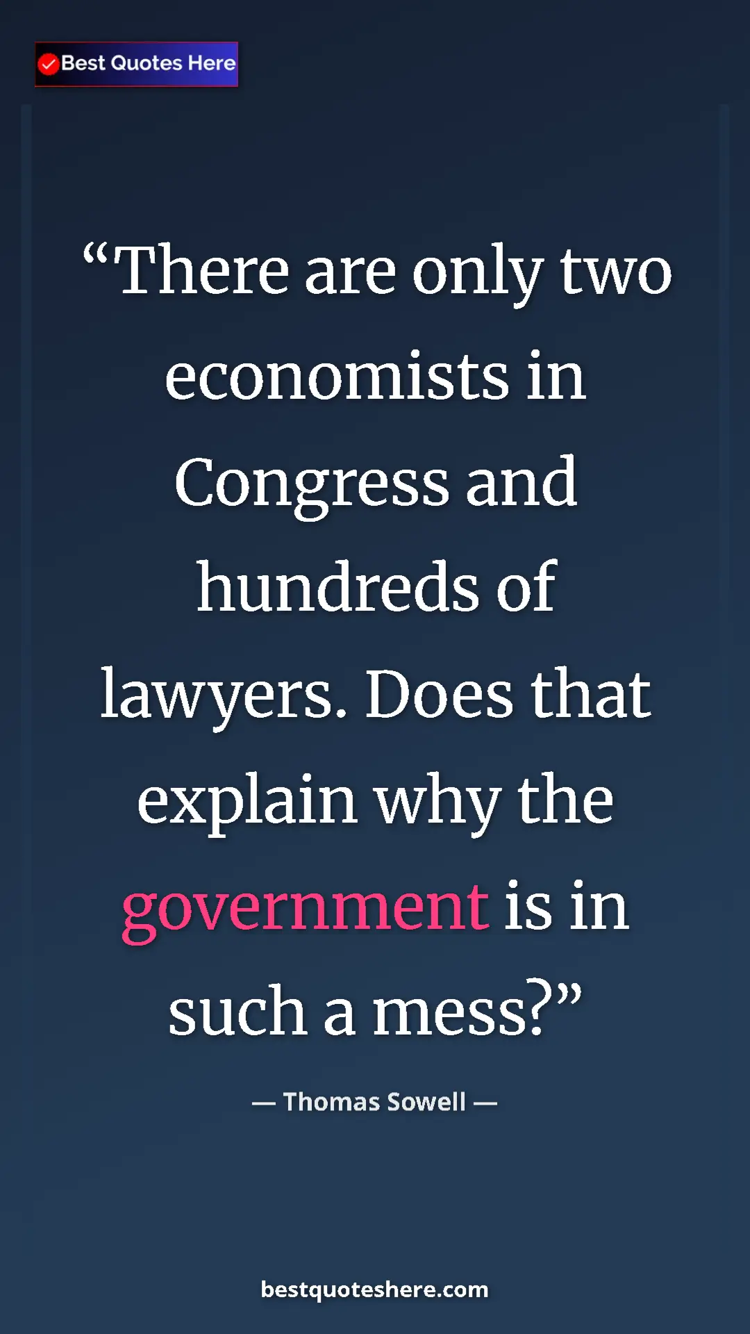 Thomas Sowell Quote Card: "There are only two economists in Congress and hundreds of..." Pinterest quote poster by Thomas Sowell: "There are only two economists in Congress and hundreds of..."