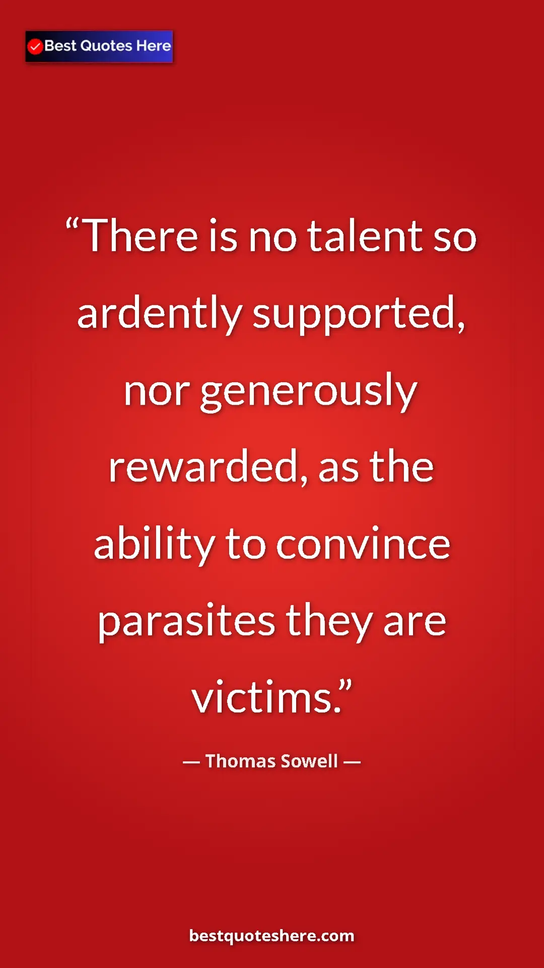 Pinterest quote poster by Thomas Sowell: "There is no talent so ardently supported, nor generously..."