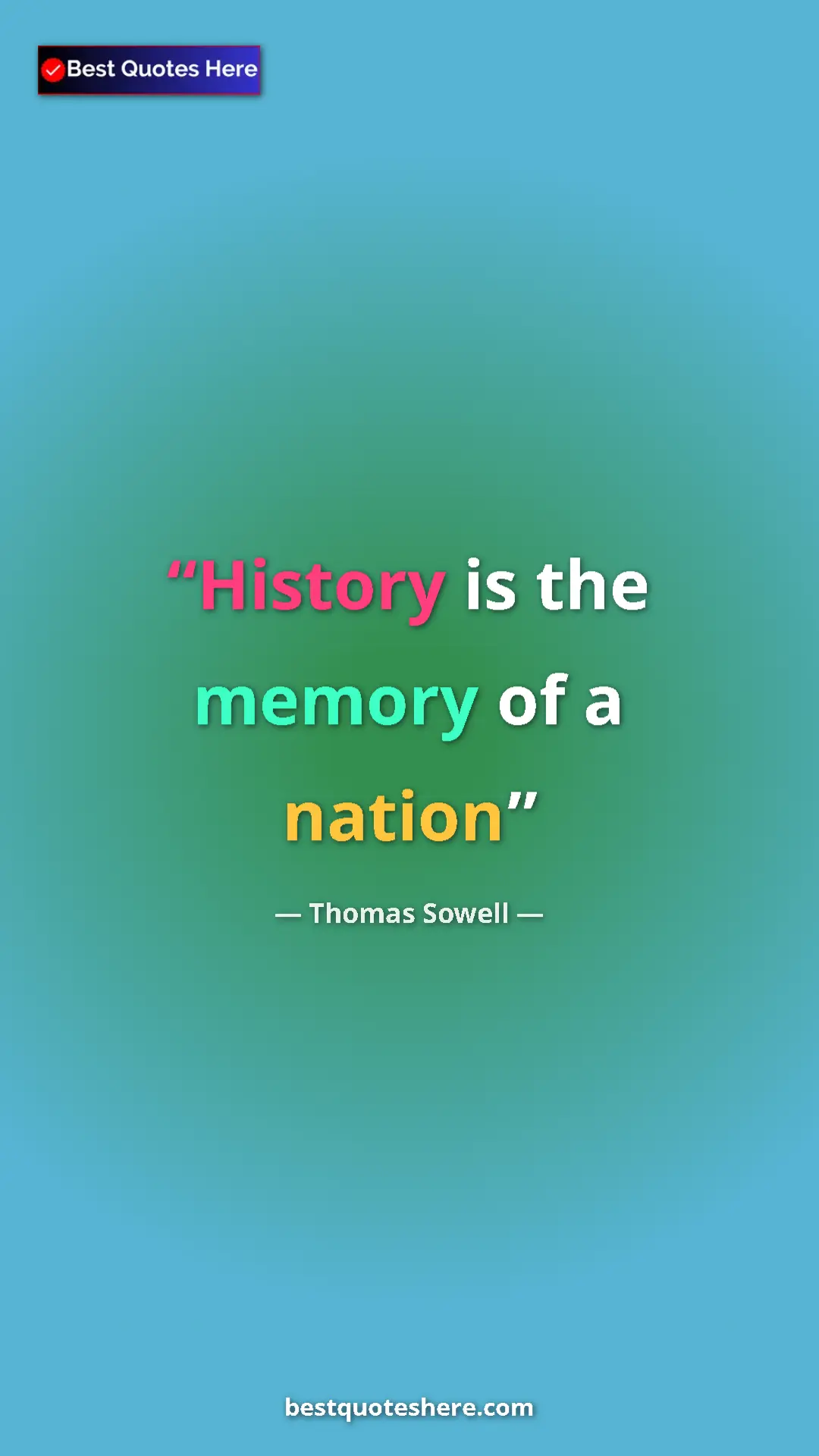 Pinterest quote poster by Thomas Sowell: "History is the memory of a nation"