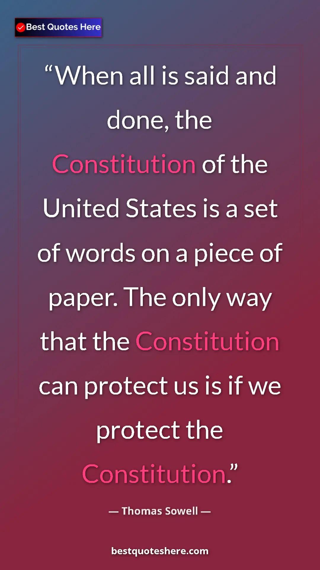 Pinterest quote poster by Thomas Sowell: "When all is said and done, the Constitution of the United St"