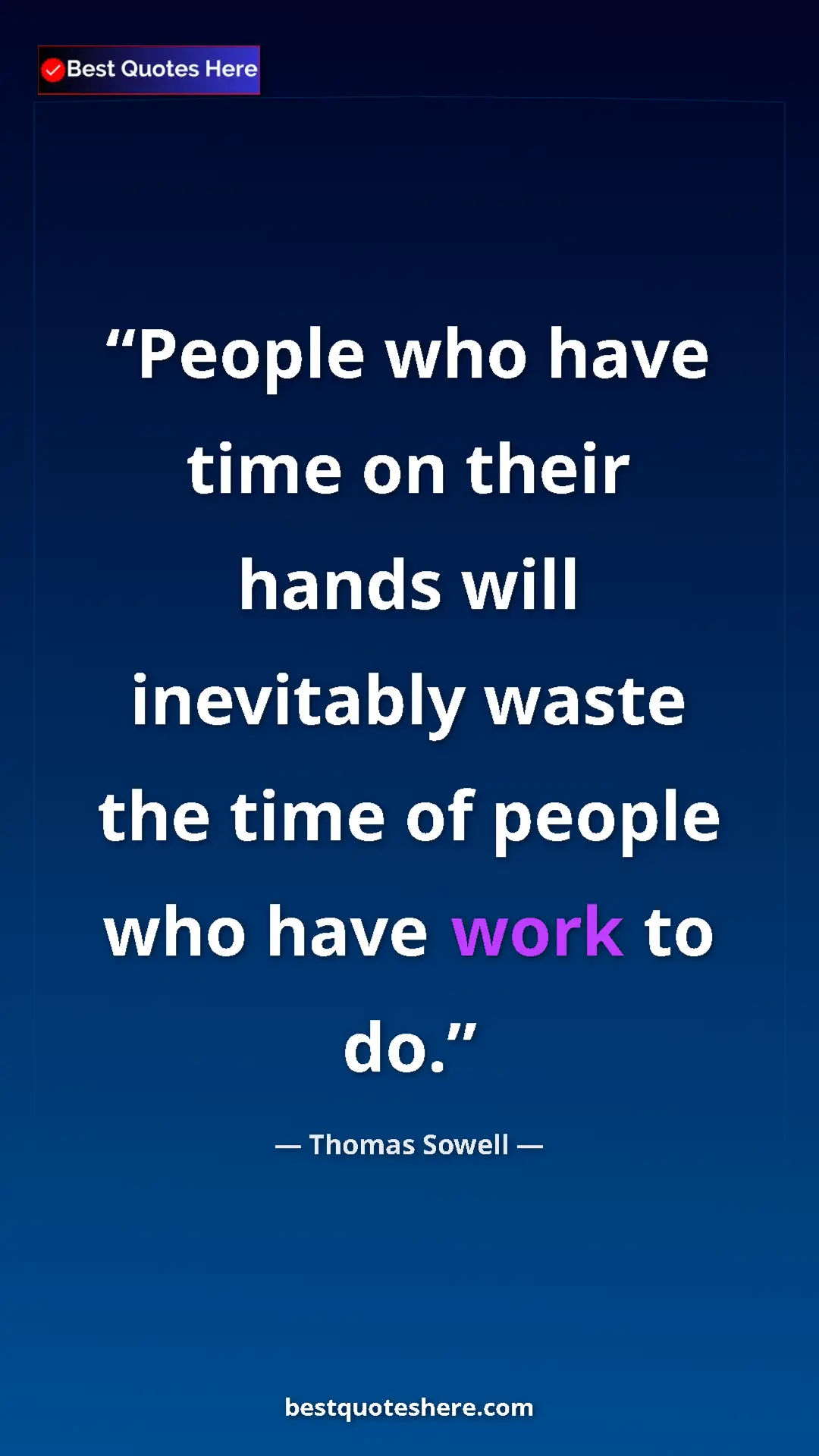 Pinterest quote poster by Thomas Sowell: "People who have time on their hands will inevitably waste..."