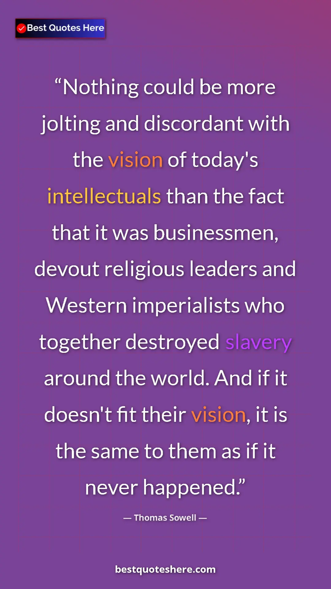 Thomas Sowell Quote Card: "Nothing could be more jolting and discordant with the..." Pinterest quote poster by Thomas Sowell: "Nothing could be more jolting and discordant with the..."