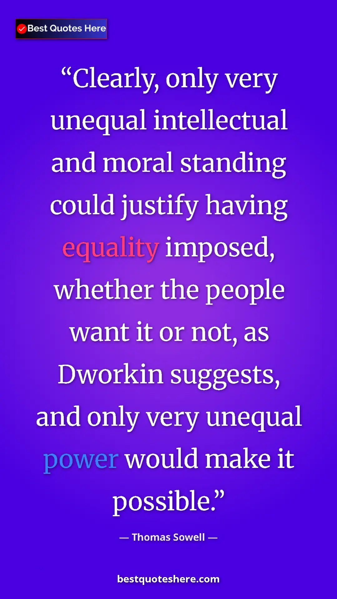 Pinterest quote poster by Thomas Sowell: "Clearly, only very unequal intellectual and moral standing..."