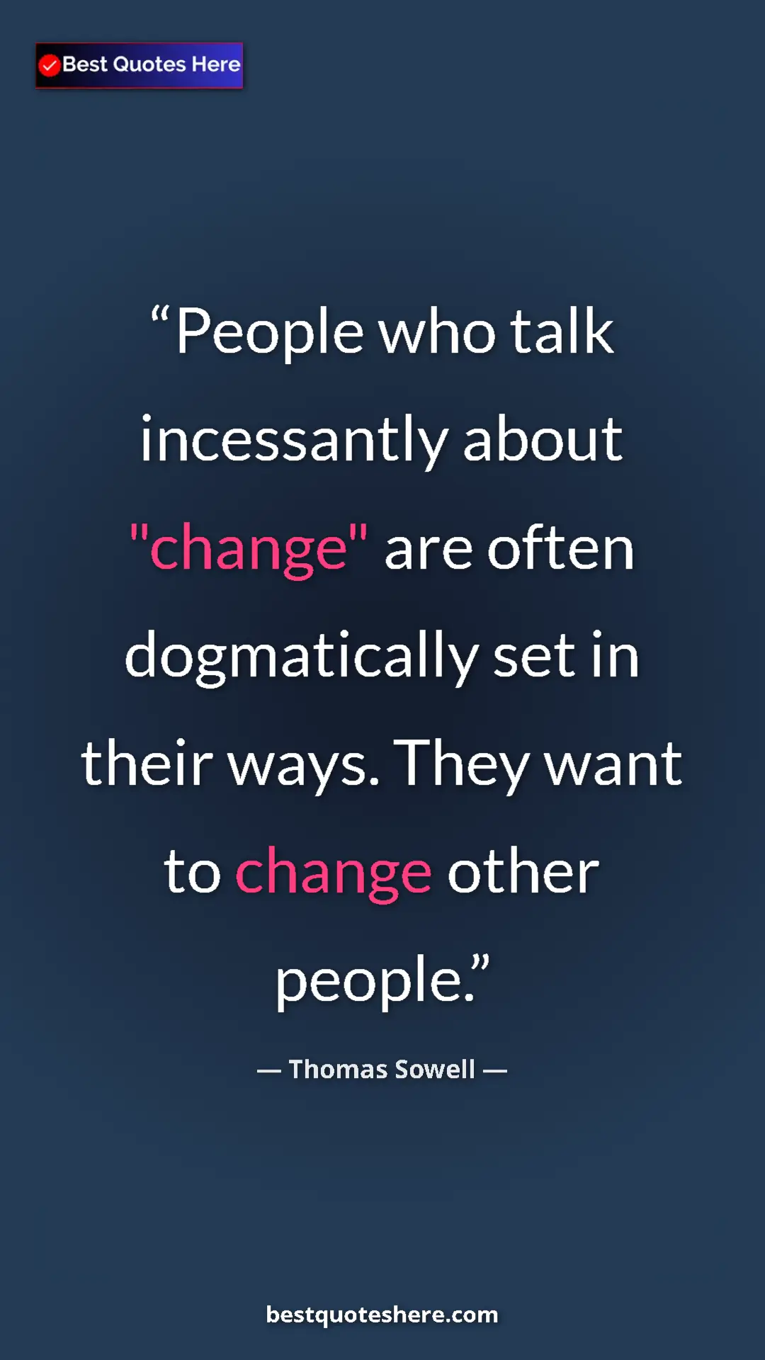 Pinterest quote poster by Thomas Sowell: "People who talk incessantly about "change" are often..."