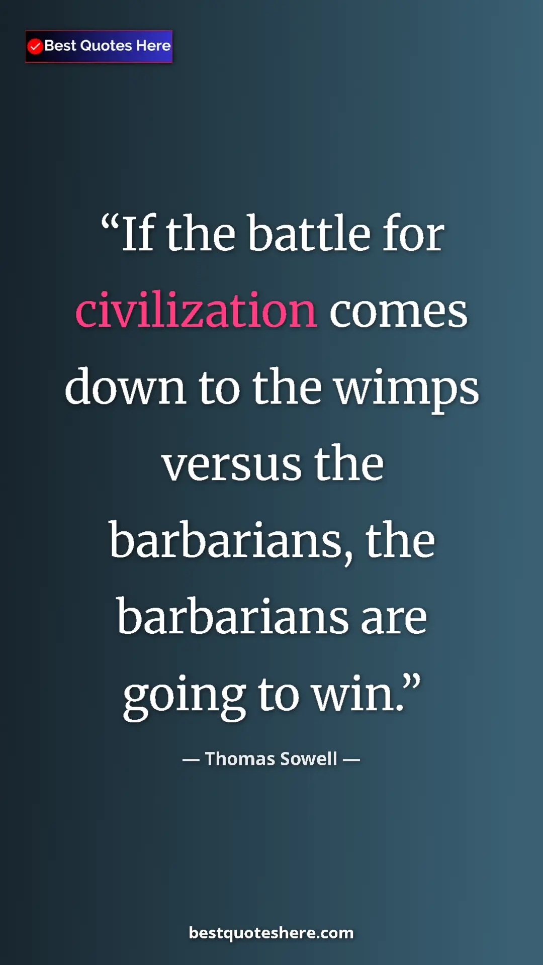 Pinterest quote poster by Thomas Sowell: "If the battle for civilization comes down to the wimps..."