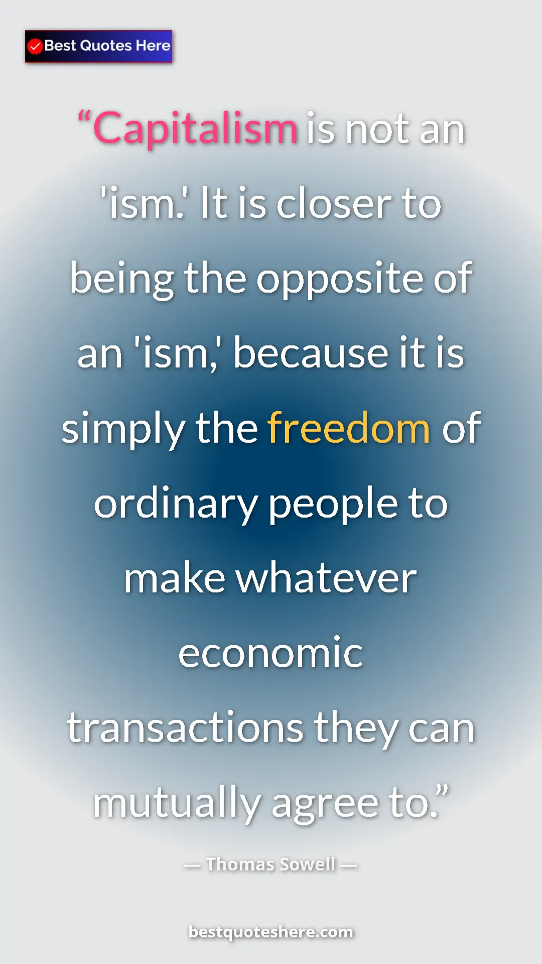 Thomas Sowell Quote Card: "Capitalism is not an 'ism.' It is closer to being the opposi" Pinterest quote poster by Thomas Sowell: "Capitalism is not an 'ism.' It is closer to being the opposi"