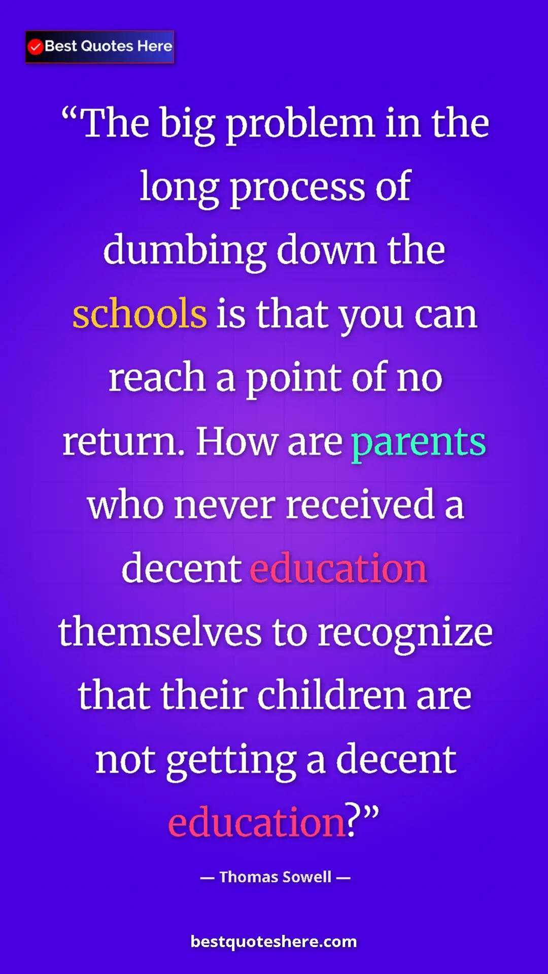 Thomas Sowell Quote Card: "The big problem in the long process of dumbing down the scho" Pinterest quote poster by Thomas Sowell: "The big problem in the long process of dumbing down the scho"