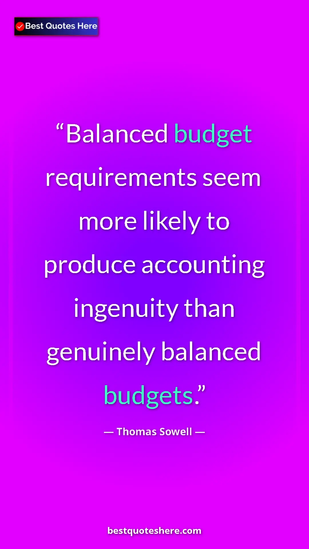 Pinterest quote poster by Thomas Sowell: "Balanced budget requirements seem more likely to produce..."