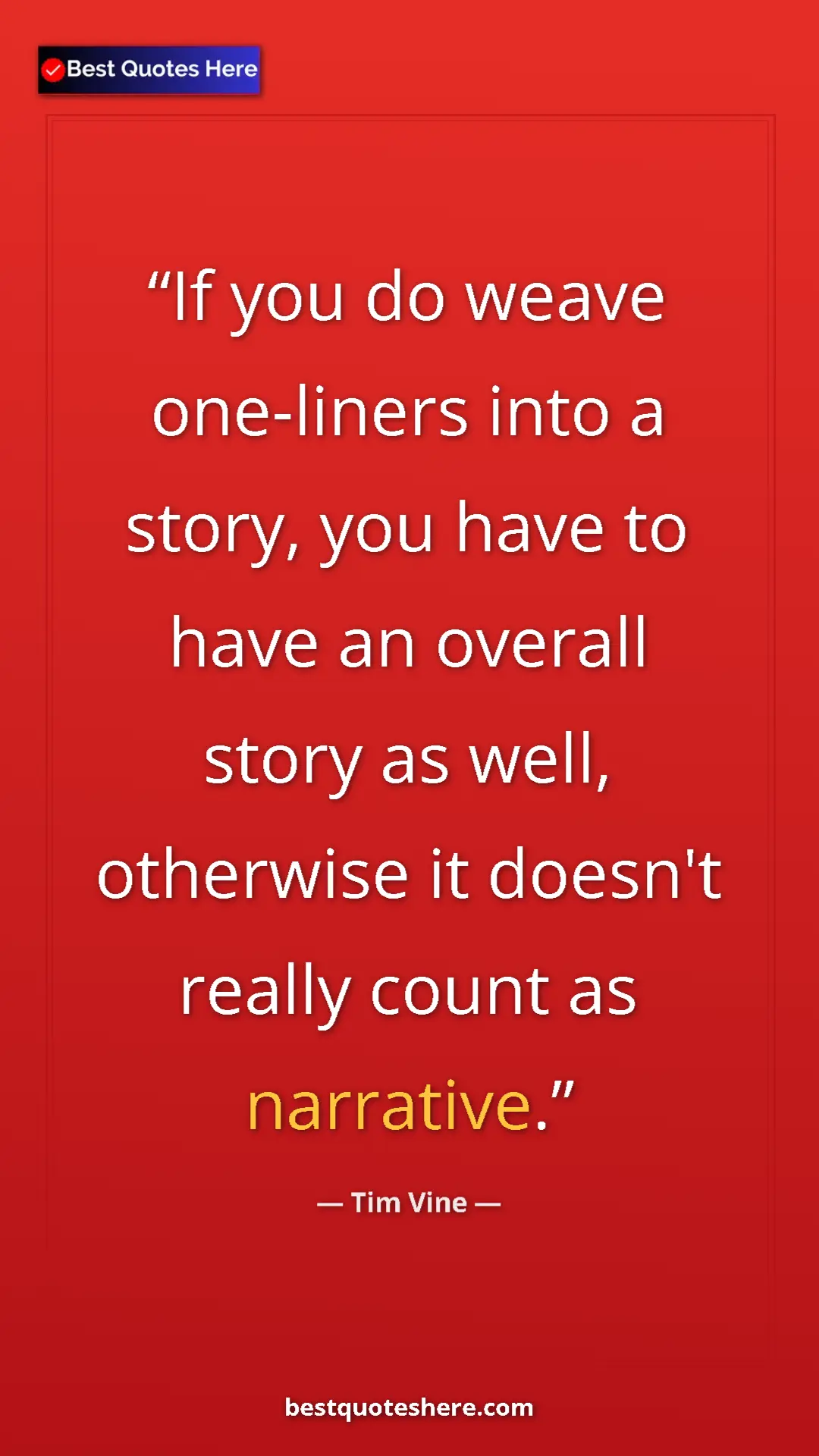 Pinterest quote poster by Tim Vine: "If you do weave one-liners into a story, you have to have..."